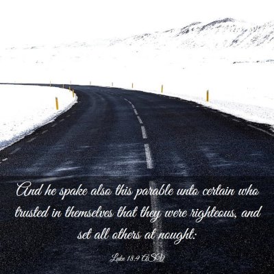 Picture 03 - Luke 18:9 ASV - And he spake also this parable unto certain who - Bible Verse Picture