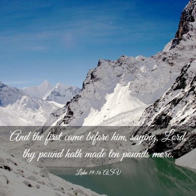 Picture 03 - Luke 19:16 ASV - And the first came before him, saying, Lord, thy - Bible Verse Picture