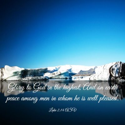 Picture 03 - Luke 2:14 ASV - Glory to God in the highest, And on earth peace - Bible Verse Picture