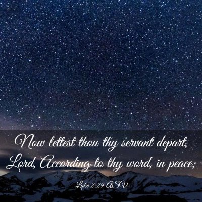 Picture 03 - Luke 2:29 ASV - Now lettest thou thy servant depart, Lord, - Bible Verse Picture
