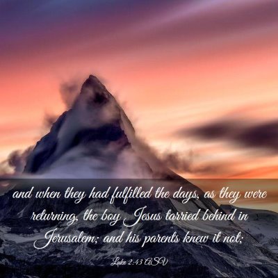 Picture 03 - Luke 2:43 ASV - and when they had fulfilled the days, as they - Bible Verse Picture