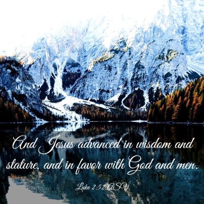 Picture 03 - Luke 2:52 ASV - And Jesus advanced in wisdom and stature, and in - Bible Verse Picture