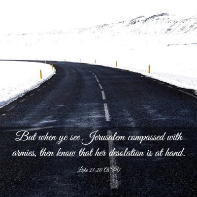 Picture 03 - Luke 21:20 ASV - But when ye see Jerusalem compassed with armies, - Bible Verse Picture