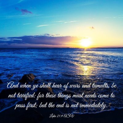 Picture 03 - Luke 21:9 ASV - And when ye shall hear of wars and tumults, be - Bible Verse Picture