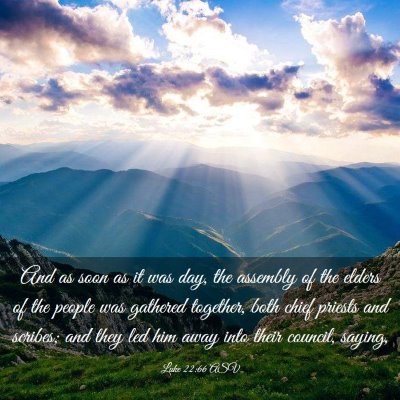 Picture 03 - Luke 22:66 ASV - And as soon as it was day, the assembly of the - Bible Verse Picture