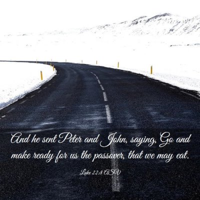 Picture 03 - Luke 22:8 ASV - And he sent Peter and John, saying, Go and make - Bible Verse Picture