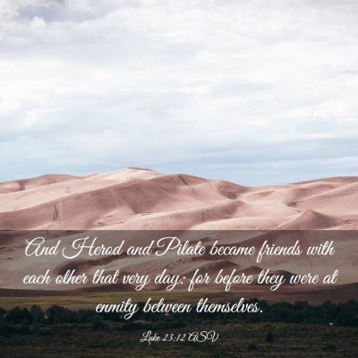 Picture 03 - Luke 23:12 ASV - And Herod and Pilate became friends with each - Bible Verse Picture