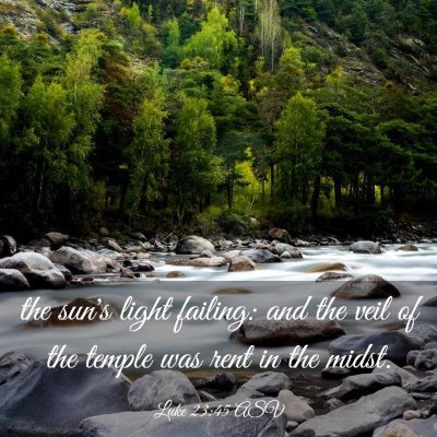 Picture 03 - Luke 23:45 ASV - the sun's light failing: and the veil of the - Bible Verse Picture