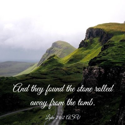 Picture 03 - Luke 24:2 ASV - And they found the stone rolled away from the - Bible Verse Picture