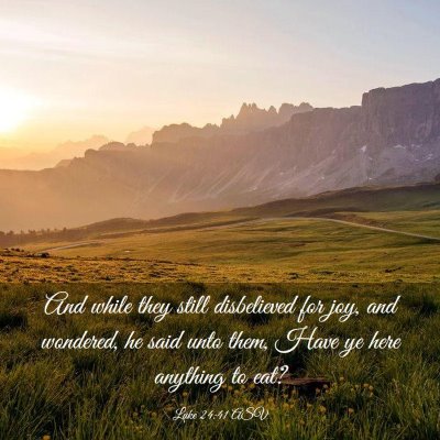 Picture 03 - Luke 24:41 ASV - And while they still disbelieved for joy, and - Bible Verse Picture