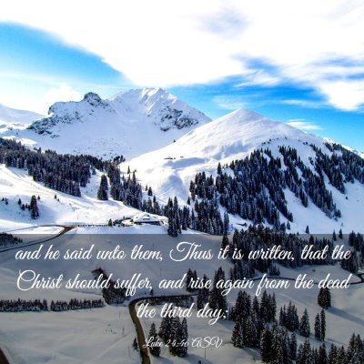 Picture 03 - Luke 24:46 ASV - and he said unto them, Thus it is written, that - Bible Verse Picture
