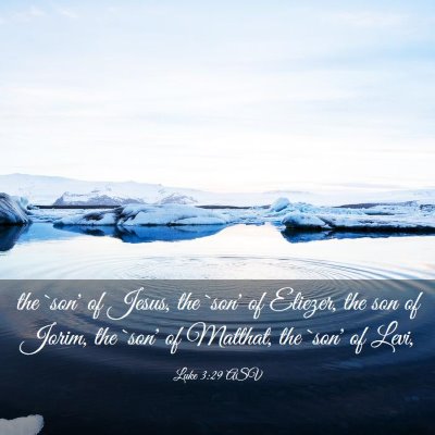 Picture 03 - Luke 3:29 ASV - the `son' of Jesus, the `son' of Eliezer, the son - Bible Verse Picture