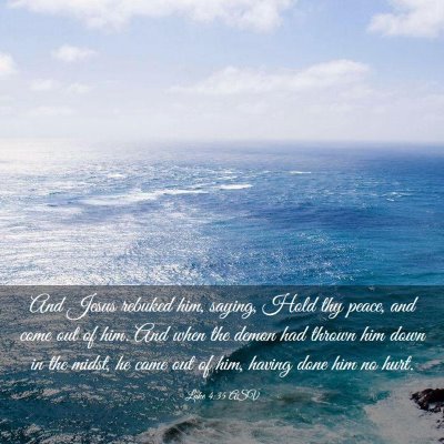 Picture 03 - Luke 4:35 ASV - And Jesus rebuked him, saying, Hold thy peace, - Bible Verse Picture