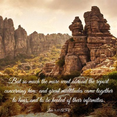Picture 03 - Luke 5:15 ASV - But so much the more went abroad the report - Bible Verse Picture