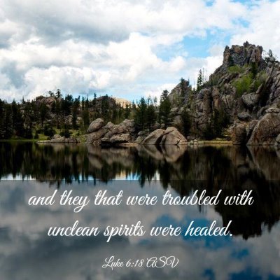 Picture 03 - Luke 6:18 ASV - and they that were troubled with unclean spirits - Bible Verse Picture