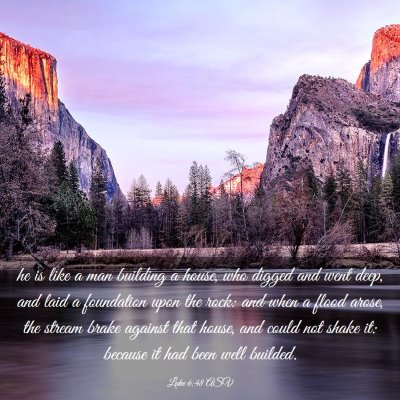 Picture 03 - Luke 6:48 ASV - he is like a man building a house, who digged and - Bible Verse Picture