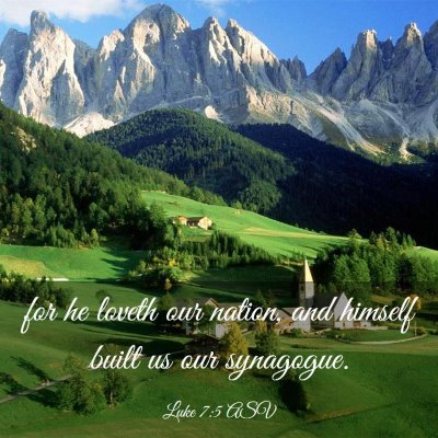 Picture 03 - Luke 7:5 ASV - for he loveth our nation, and himself built us - Bible Verse Picture