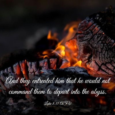 Picture 03 - Luke 8:31 ASV - And they entreated him that he would not command - Bible Verse Picture