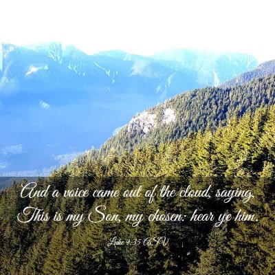 Picture 03 - Luke 9:35 ASV - And a voice came out of the cloud, saying, This - Bible Verse Picture