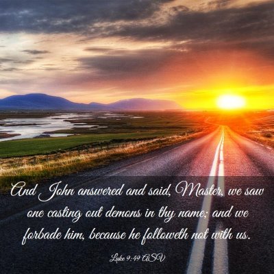 Picture 03 - Luke 9:49 ASV - And John answered and said, Master, we saw one - Bible Verse Picture