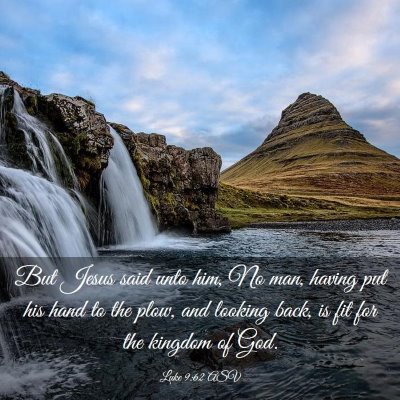 Picture 03 - Luke 9:62 ASV - But Jesus said unto him, No man, having put his - Bible Verse Picture