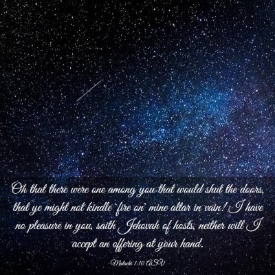 Picture 03 - Malachi 1:10 ASV - Oh that there were one among you that would shut - Bible Verse Picture