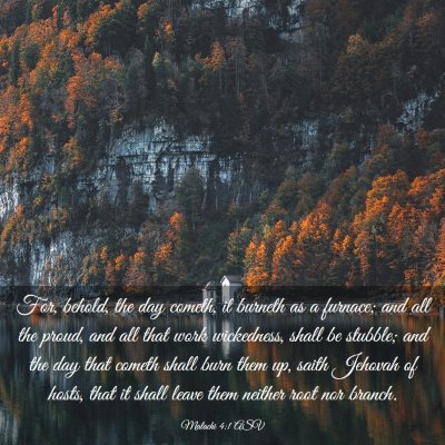 Picture 03 - Malachi 4:1 ASV - For, behold, the day cometh, it burneth as a - Bible Verse Picture
