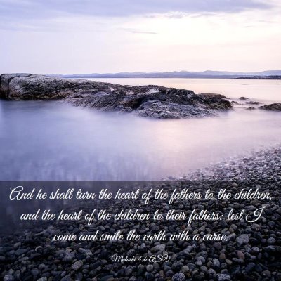Picture 03 - Malachi 4:6 ASV - And he shall turn the heart of the fathers to the - Bible Verse Picture