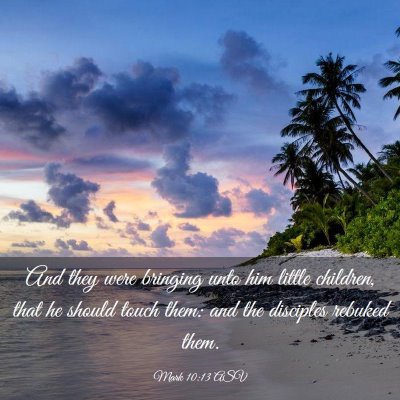 Picture 03 - Mark 10:13 ASV - And they were bringing unto him little children, - Bible Verse Picture