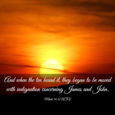 Picture 03 - Mark 10:41 ASV - And when the ten heard it, they began to be moved - Bible Verse Picture