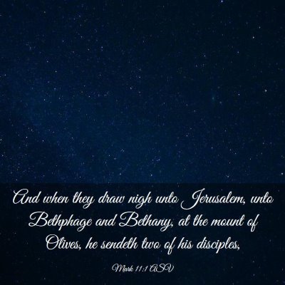 Picture 03 - Mark 11:1 ASV - And when they draw nigh unto Jerusalem, unto - Bible Verse Picture