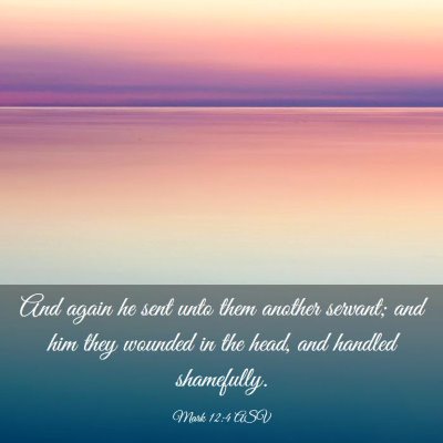 Picture 03 - Mark 12:4 ASV - And again he sent unto them another servant; and - Bible Verse Picture