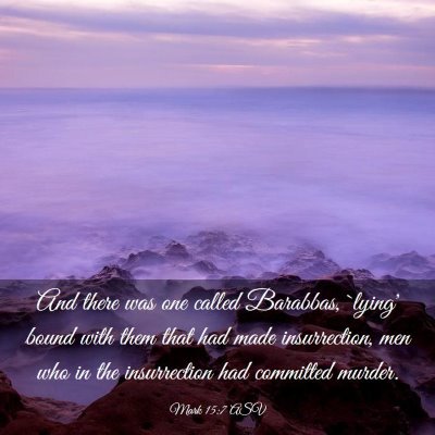 Picture 03 - Mark 15:7 ASV - And there was one called Barabbas, `lying' bound - Bible Verse Picture