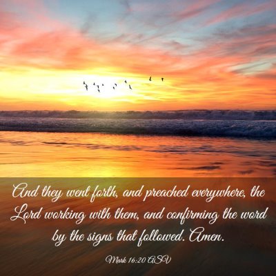 Picture 03 - Mark 16:20 ASV - And they went forth, and preached everywhere, the - Bible Verse Picture
