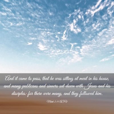 Picture 03 - Mark 2:15 ASV - And it came to pass, that he was sitting at meat - Bible Verse Picture