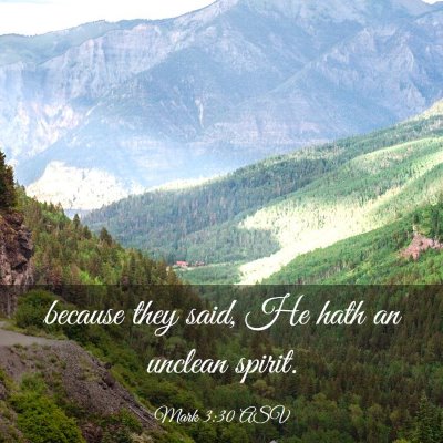 Picture 03 - Mark 3:30 ASV - because they said, He hath an unclean - Bible Verse Picture