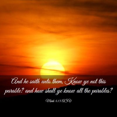 Picture 03 - Mark 4:13 ASV - And he saith unto them, Know ye not this parable? - Bible Verse Picture