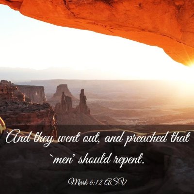 Picture 03 - Mark 6:12 ASV - And they went out, and preached that `men' should - Bible Verse Picture