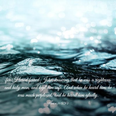 Picture 03 - Mark 6:20 ASV - for Herod feared John, knowing that he was a - Bible Verse Picture