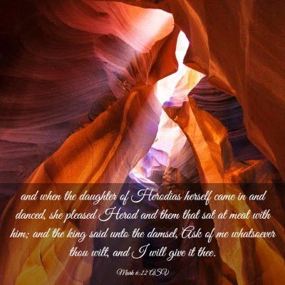 Picture 03 - Mark 6:22 ASV - and when the daughter of Herodias herself came in - Bible Verse Picture