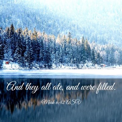Picture 03 - Mark 6:42 ASV - And they all ate, and were - Bible Verse Picture