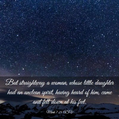 Picture 03 - Mark 7:25 ASV - But straightway a woman, whose little daughter - Bible Verse Picture