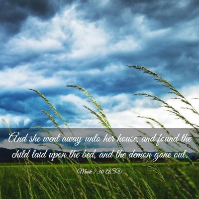 Picture 03 - Mark 7:30 ASV - And she went away unto her house, and found the - Bible Verse Picture