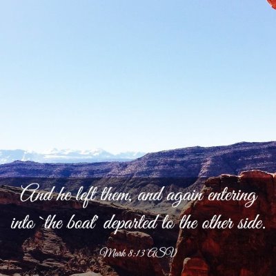 Picture 03 - Mark 8:13 ASV - And he left them, and again entering into `the - Bible Verse Picture