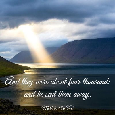 Picture 03 - Mark 8:9 ASV - And they were about four thousand: and he sent - Bible Verse Picture