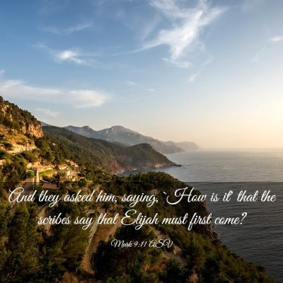 Picture 03 - Mark 9:11 ASV - And they asked him, saying, `How is it' that the - Bible Verse Picture