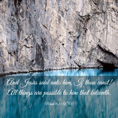 Picture 03 - Mark 9:23 ASV - And Jesus said unto him, If thou canst! All - Bible Verse Picture