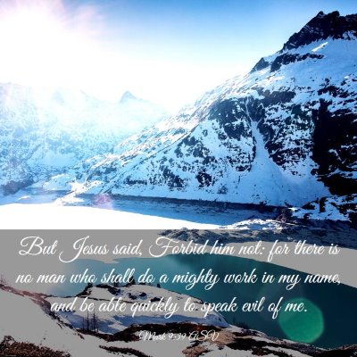 Picture 03 - Mark 9:39 ASV - But Jesus said, Forbid him not: for there is no - Bible Verse Picture