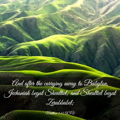 Picture 03 - Matthew 1:12 ASV - And after the carrying away to Babylon, Jechoniah - Bible Verse Picture