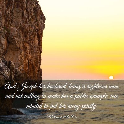 Picture 03 - Matthew 1:19 ASV - And Joseph her husband, being a righteous man, - Bible Verse Picture